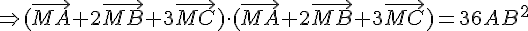 \Rightarrow (\vec{MA}+2\vec{MB}+3\vec{MC})\times \,(\vec{MA}+2\vec{MB}+3\vec{MC})=36AB^2