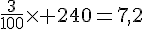 \frac{3}{100}\times  240=7,2