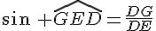 sin\, \widehat{GED}=\frac{DG}{DE}