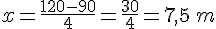x=\frac{120-90}{4}=\frac{30}{4}=7,5\,m