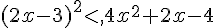 (2x-3)^2lt;,4x^2+2x-4