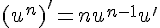 (u^n)'=nu^{n-1}u'