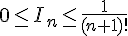 0\le I_n\le \frac{1}{(n+1)!}