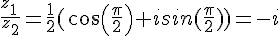 \frac{z_1\,}{z_2}=\frac{1}{2}(cos(\frac{\pi}{2})+isin(\frac{\pi}{2}))=-i