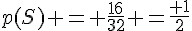 p(S) = \frac{16}{32} =\frac{ 1}{2}