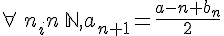 \forall\,n_in\,\mathbb{N},a_{n+1}=\frac{a-n+b_n}{2}