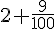 2+\frac{9}{100}