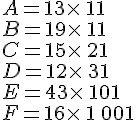 A=13\times \,11\B=19\times \,11\C=15\times \,21\D=12\times \,31\E=43\times \,101\F=16\times \,1\,001