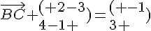 \vec{BC} ( 2-3\4-1 )= ( -1\3 )