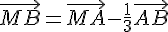 \vec{MB}=\vec{MA}-\frac{1}{3}\vec{AB}