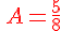 {\color{DarkRed}\,A=\frac{5}{8}}