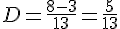 D=\frac{8-3}{13}=\frac{5}{13}