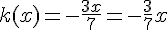 k(x)=-\frac{3x}{7}=-\frac{3}{7}x