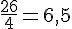 \frac{26}{4}=6,5
