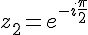 z_2=e^{-i\frac{\pi}{2}}