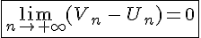 \fbox{ \lim_{n\to +\infty} ( V_n\,-\,U_n)=0}