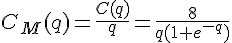 C_M(q)=\frac{C(q)}{q}=\frac{8}{q(1+e^{-q})}
