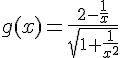 g(x)=\frac{2-\frac{1}{x}}{\sqrt{1+\frac{1}{x^2}}}
