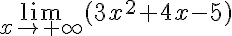  \lim_{x\to +\infty} (3x^2+4x-5) 
