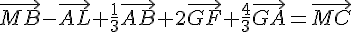 \vec{MB}-\vec{AL}+\frac{1}{3}\vec{AB}+2\vec{GF}+\frac{4}{3}\vec{GA}=\vec{MC}