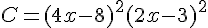 C=(4x-8)^2(2x-3)^2
