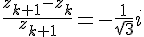 \frac{z_{k+1}-z_k}{z_{k+1}}=-\frac{1}{\sqrt{3}}i