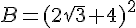 B=(2\sqrt{3}+4)^2