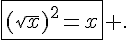 \fbox{{(\sqrt{x})}^2=x} .