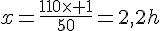x=\frac{110\times 1}{50}=2,2h
