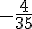 -\frac{4}{35}