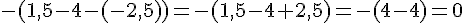 -(1,5-4-(-2,5))=-(1,5-4+2,5)=-(4-4)=0