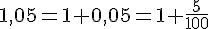 1,05=1+0,05=1+\frac{5}{100}