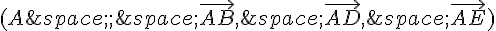 (A\,;\,\vec{AB},\,\vec{AD},\,\vec{AE})