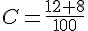 C=\frac{12+8}{100}