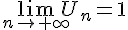  \lim_{n \to +\infty} U_n=1
