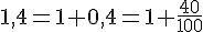 1,4=1+0,4=1+\frac{40}{100}
