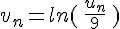 v_n=ln\,(\,\frac{u_n}{9}\,\,)