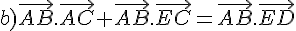 b)\vec{AB}.\vec{AC}+\vec{AB}.\vec{EC}=\vec{AB}.\vec{ED}