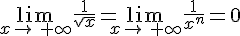 \lim_{x\to\,+\infty}\frac{1}{\sqrt{x}}=\lim_{x\to\,+\infty}\frac{1}{x^n}=0