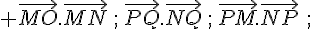  \vec{MO}.\vec{MN}\,;\,\vec{PQ}.\vec{NQ}\,;\,\vec{PM}.\vec{NP}\,\,;