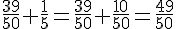 \frac{39}{50}+\frac{1}{5}=\frac{39}{50}+\frac{10}{50}=\frac{49}{50}