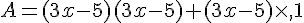 A=(3x-5)(3x-5)+(3x-5)\times  ,1