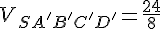 V_{SA'B'C'D'}=\frac{24}{8}