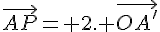 \vec{AP}= 2. \vec{OA'}