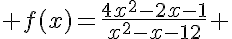  f(x)=\frac{4x^2-2x-1}{x^2-x-12} 