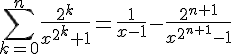 \sum_{k=0}^{n}\frac{2^k}{{x^2}^k+1}=\frac{1}{x-1}-\frac{2^{n+1}}{x^{2^{n+1}}-1}