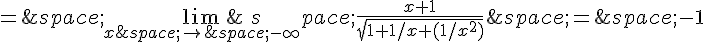 =\,\lim_{x\,\to\,-\infty}\,\frac{x+1}{\sqrt{1+1/x+(1/x^2)}}\,=\,-1