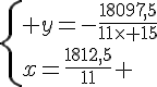 \{ y=-\frac{18097,5}{11\times 15}\\x=\frac{1812,5}{11} .