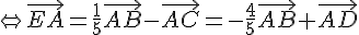\Leftrightarrow \vec{EA}=\frac{1}{5}\vec{AB}-\vec{AC}=-\frac{4}{5}\vec{AB}+\vec{AD}
