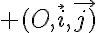  (O,\vec{i},\vec{j)